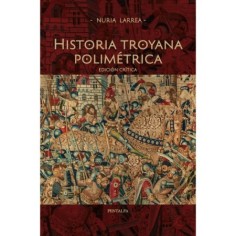 Historia troyana polimétrica. Edición crítica