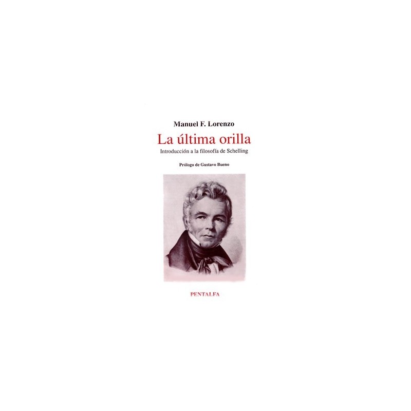 La última orilla. Introducción a la filosofía de Schelling (prólogo de Gustavo Bueno)