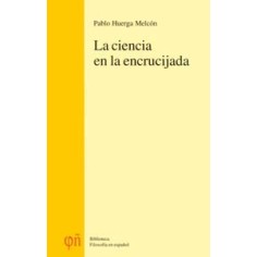 Pablo Huerga Melcón, La ciencia en la encrucijada